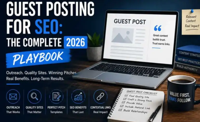 Guest Posting for SEO: The Complete 2026 Playbook
